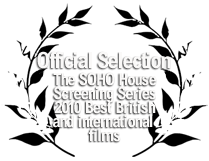 Official Selection The Soho House Screening Series 2010 Best British and International Films