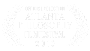 Official Selection Atlanta Philosophy Film Festival 2013