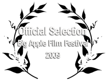 Official Selection Big Apple Film Festival 2009